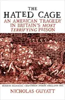 Nenávidená klietka - Americká tragédia v najdesivejšom britskom väzení - Hated Cage - An American Tragedy in Britain's Most Terrifying Prison