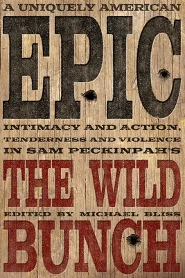 Jedinečný americký epos: Intimita a akcia, neha a násilie vo filme Sama Peckinpaha Divoká banda - A Uniquely American Epic: Intimacy and Action, Tenderness and Violence in Sam Peckinpah's the Wild Bunch
