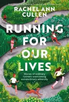 Beh pre náš život - Príbehy bežcov, ktorí prekonávajú neobyčajnú nepriazeň osudu - Running for Our Lives - Stories of everyday runners overcoming extraordinary adversity