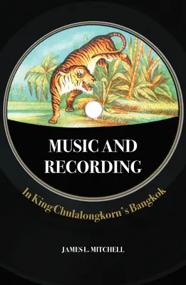 Hudba a nahrávanie v Bangkoku kráľa Chulalongkorna - Music and Recording in King Chulalongkorn's Bangkok