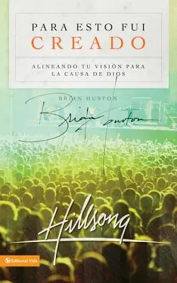 Para Esto Fui Creado: Vydal som sa na to: Alineando Tu Visin Para La Causa de Dios - Para Esto Fui Creado: Alineando Tu Visin Para La Causa de Dios