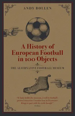 História európskeho futbalu v 100 predmetoch: Alternatívne múzeum futbalu - A History of European Football in 100 Objects: The Alternative Football Museum