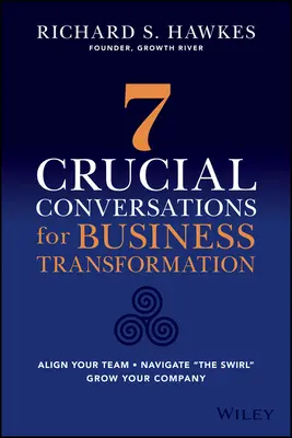 Navigácia vo víre: 7 kľúčových rozhovorov pre transformáciu podniku - Navigate the Swirl: 7 Crucial Conversations for Business Transformation