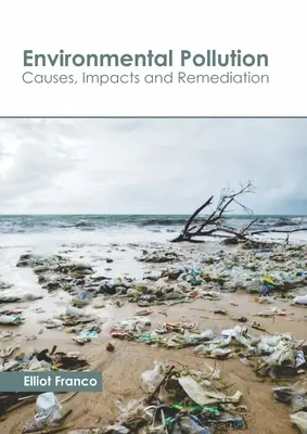 Znečistenie životného prostredia: Znečistenie životného prostredia: príčiny, dôsledky a náprava - Environmental Pollution: Causes, Impacts and Remediation