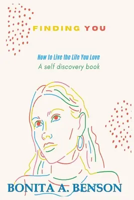 Nájsť si, ako žiť život, ktorý milujete - Finding You How to Live the Life You Love