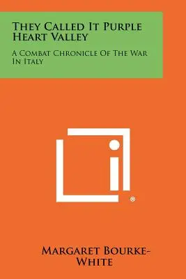 Nazvali to Údolie purpurových sŕdc: Bojová kronika vojny v Taliansku - They Called It Purple Heart Valley: A Combat Chronicle Of The War In Italy