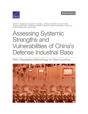 Posúdenie systémových silných stránok a zraniteľností čínskej obrannej priemyselnej základne: S opakovateľnou metodikou pre iné krajiny - Assessing Systemic Strengths and Vulnerabilities of China's Defense Industrial Base: With a Repeatable Methodology for Other Countries