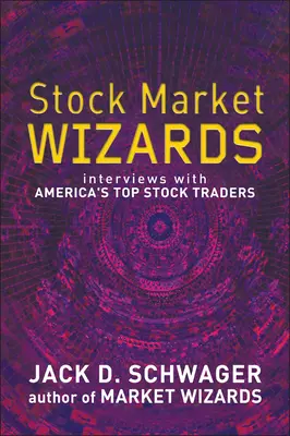 Sprievodcovia akciovým trhom - rozhovory s najlepšími americkými obchodníkmi s cennými papiermi - Stock Market Wizards - Interviews with America's Top Stock Traders