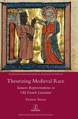 Teoretizovanie stredovekej rasy: reprezentácie Saracénov v starofrancúzskej literatúre - Theorizing Medieval Race: Saracen Representations in Old French Literature