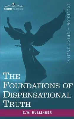 Základy dispenzačnej pravdy - The Foundations of Dispensational Truth