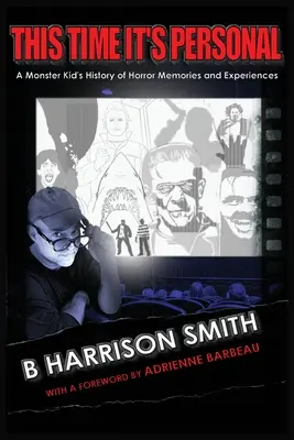 Tentoraz je to osobné - História hororových spomienok a zážitkov dieťaťa s príšerami - This Time It's Personal - A Monster Kid's History of Horror Memories and Experiences