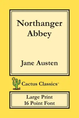 Northangerské opátstvo (Cactus Classics Large Print): 16 bodové písmo; veľký text; veľké písmo - Northanger Abbey (Cactus Classics Large Print): 16 Point Font; Large Text; Large Type