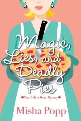 Kúzla, lži a smrteľné koláče - Magic, Lies, and Deadly Pies
