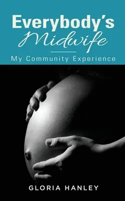 Pôrodná asistentka každého z nás: Moja komunitná skúsenosť - Everybody's Midwife: My Community Experience