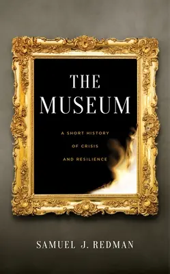 Múzeum: Krátke dejiny krízy a odolnosti - The Museum: A Short History of Crisis and Resilience