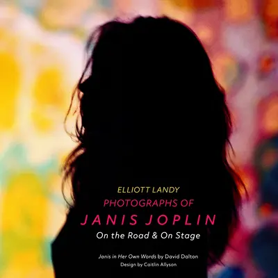 Fotografie Janis Joplin: Na cestách a na pódiu - Photographs of Janis Joplin: On the Road & on Stage