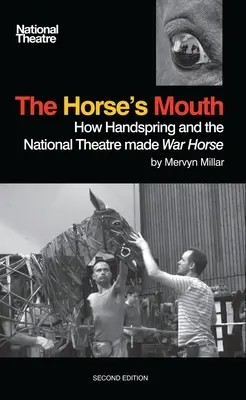 Ústa koňa: Ako Handspring a Národné divadlo vytvorili Vojnového koňa - The Horse's Mouth: How Handspring and the National Theatre Made War Horse