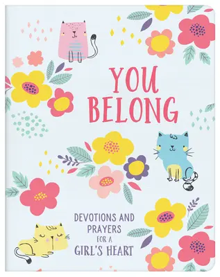 Patríš sem (dievča): Pobožnosti a modlitby pre dievčenské srdce - You Belong (Girl): Devotions and Prayers for a Girl's Heart