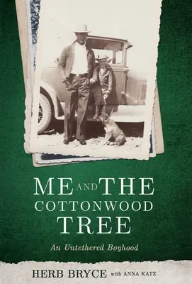 Ja a bavlníkový strom: An Untethered Boyhood (Odviazané chlapčenské obdobie) - Me and the Cottonwood Tree: An Untethered Boyhood