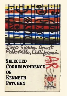 Vybraná korešpondencia Kennetha Patchena - Selected Correspondence of Kenneth Patchen