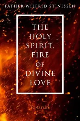Duch Svätý, oheň Božej lásky - The Holy Spirit, Fire of Divine Love
