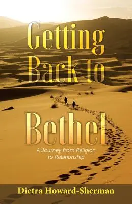 Návrat do Bethelu: Cesta od náboženstva k vzťahu - Getting Back to Bethel: A Journey from Religion to Relationship