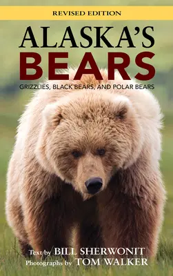 Aljašské medvede: Príbehy z Aljašky: Grizly, čierne medvede a ľadové medvede, revidované vydanie - Alaska's Bears: Grizzlies, Black Bears, and Polar Bears, Revised Edition