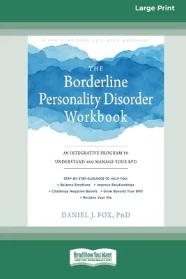Pracovný zošit k hraničnej poruche osobnosti: Integračný program na pochopenie a zvládanie poruchy obezity (16pt Large Print Edition) - The Borderline Personality Disorder Workbook: An Integrative Program to Understand and Manage Your BPD (16pt Large Print Edition)