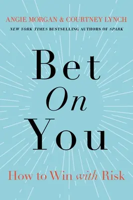 Stavte sa na seba: Ako vyhrať s rizikom - Bet on You: How to Win with Risk