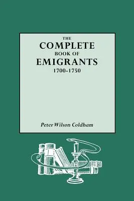 Kompletná kniha o emigrantoch, 1700-1750 - Complete Book of Emigrants, 1700-1750