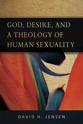 Boh, túžba a teológia ľudskej sexuality - God, Desire, and a Theology of Human Sexuality
