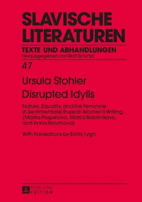 Narušené idyly: Príroda, rovnosť a ženskosť v sentimentalistickej ruskej ženskej spisbe (Mariia Pospelova, Mariia Bolotnikova, an - Disrupted Idylls: Nature, Equality, and the Feminine in Sentimentalist Russian Women's Writing (Mariia Pospelova, Mariia Bolotnikova, an