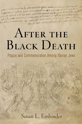 Po čiernej smrti: Mor a spomienka naň medzi iberskými Židmi - After the Black Death: Plague and Commemoration Among Iberian Jews