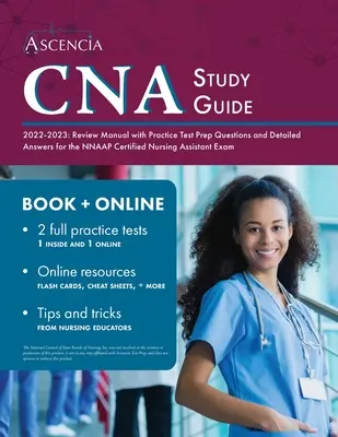 CNA Study Guide 2022-2023 (Sprievodca štúdiom CNA 2022-2023): Príručka na preskúšanie s praktickými otázkami na prípravu na skúšku a podrobnými odpoveďami na skúšku NNAAP Certified Nursing Assistant Exam - CNA Study Guide 2022-2023: Review Manual with Practice Test Prep Questions and Detailed Answers for the NNAAP Certified Nursing Assistant Exam