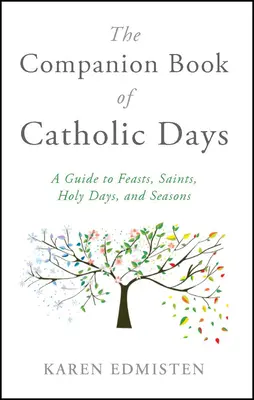 Sprievodca knihou Katolícke dni: Sprievodca po sviatkoch, svätých, dňoch a ročných obdobiach - The Companion Book of Catholic Days: A Guide to Feasts, Saints, Holy Days, and Seasons
