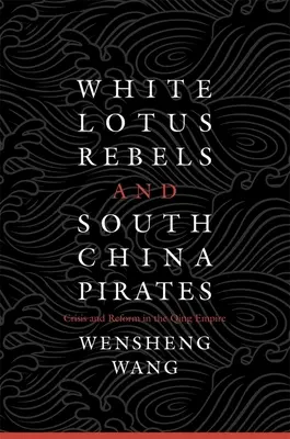 Bieli lotosoví povstalci a juhočínski piráti - White Lotus Rebels and South China Pirates
