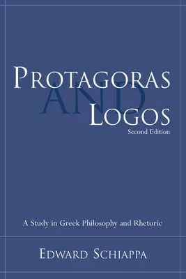 Protagoras a Logos: Štúdia o gréckej filozofii a rétorike - Protagoras and Logos: A Study in Greek Philosophy and Rhetoric