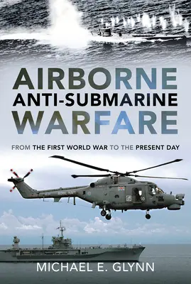 Letecký protiponorkový boj: Od prvej svetovej vojny po súčasnosť - Airborne Anti-Submarine Warfare: From the First World War to the Present Day