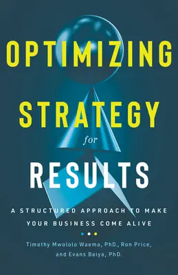 Optimalizácia stratégie pre výsledky: Štruktúrovaný prístup k oživeniu vášho podnikania - Optimizing Strategy for Results: A Structured Approach to Make Your Business Come Alive