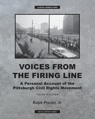 Hlasy z palebnej línie: Osobná správa o pittsburskom hnutí za občianske práva - Voices from the Firing Line: A Personal Account of the Pittsburgh Civial Rights Movement
