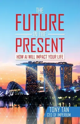 Budúcnosť v prítomnosti: Ako Ai ovplyvní váš život - The Future in the Present: How Ai Will Impact Your Life