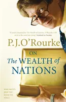 O bohatstve národov - Kniha, ktorá otriasla svetom - On The Wealth of Nations - A Book that Shook the World
