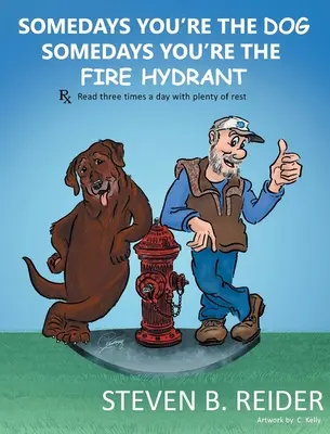 Niekedy si pes, niekedy si požiarny hydrant - Somedays You're the Dog, Somedays You're the Fire Hydrant