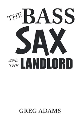 Basový saxofón a pán domu - The Bass Sax and the Landlord