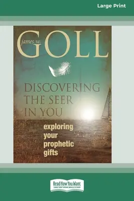 Objavte v sebe vidiaceho: (16pt Large Print Edition): Skúmanie tvojich prorockých darov - Discovering the Seer in You: Exploring Your Prophetic Gifts (16pt Large Print Edition)