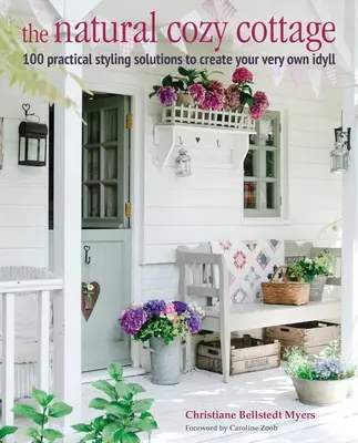 Prírodná útulná chalupa: 100 nápadov na vytvorenie teplého a príjemného domova - The Natural Cozy Cottage: 100 Styling Ideas to Create a Warm and Welcoming Home