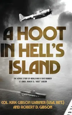 Hurá na pekelný ostrov: Hoot Gibson (Warner (USA Ret ). Plukovník Kirk) - A Hoot in Hell's Island: The Heroic Story of World War II Dive Bomber Lt. Cmdr. Robert D. Hoot Gibson (Warner (USA Ret ). Col Kirk)