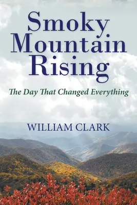 Smoky Mountain Rising (Vychádzajúce dymové hory): Deň, ktorý všetko zmenil - Smoky Mountain Rising: The Day That Changed Everything