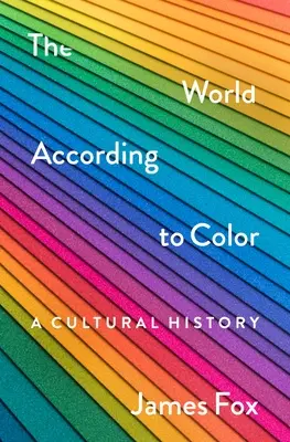 Svet podľa farieb: kultúrne dejiny - The World According to Color: A Cultural History