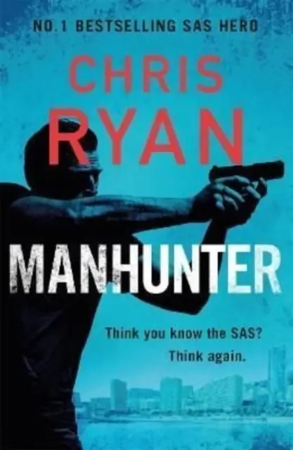 Lovec ľudí - nový výbušný thriller od hrdinu bestselleru SAS číslo 1 - Manhunter - The explosive new thriller from the No.1 bestselling SAS hero